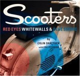 Scooters: Red Eyes, Whitewalls and Blue Smoke by Colin Shattuck
