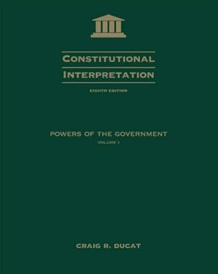 Constitutional Interpretation: Power of Government, Volume I