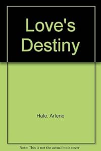 Love's destiny by Arlene Hale