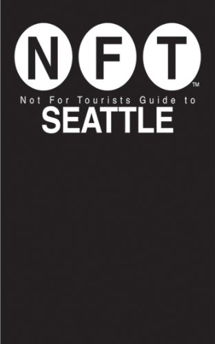Not For Tourists Guide to Seattle (Not for Tourists Guidebook) by Not for Tourists