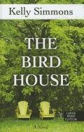 The Bird House by Kelly Simmons