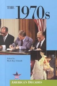 America's Decades - The 1970s (Paperback Edition) by Mark Ray Schmidt