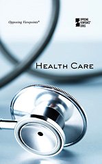 Health Care (Opposing Viewpoints) by David M. Haugen