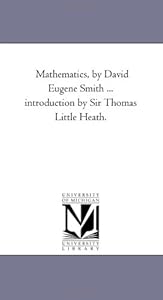 Mathematics, by David Eugene Smith ... introduction by Sir Thomas Little Heath.