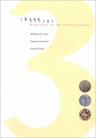Three Essays: Reflections on the American Century by William H. Gass