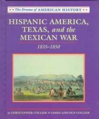 Hispanic America, Texas and the Mexican War: 1835-1850 (Drama of American History) by Christopher Collier