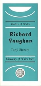 Richard Vaughn (University of Wales Press - Writers of Wales) by Tony Bianchi