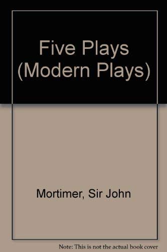 Five plays, ([Methuen's modern plays]) by John Clifford Mortimer