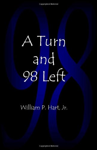 A Turn and 98 Left by William P. Hart Jr.