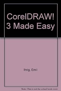 Coreldraw! 3 Made Easy by Emil Ihrig