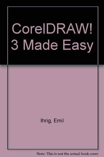 Coreldraw! 3 Made Easy by Emil Ihrig