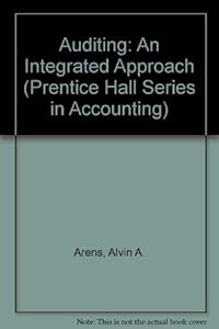 Auditing, an Integrated Approach (Prentice Hall Series in Accounting) by Alvin A. Arens