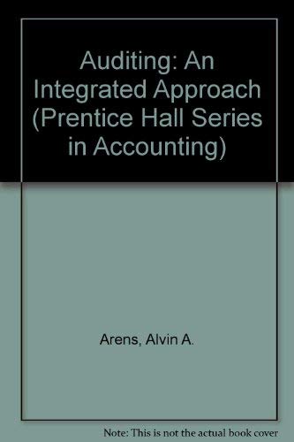 Auditing, an Integrated Approach (Prentice Hall Series in Accounting) by Alvin A. Arens