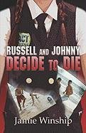 Russell And Johnny Decide to Die by Jamie Winship