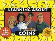 Learning About Coins (I Can Do Math) by Rozanne Lanczak Williams
