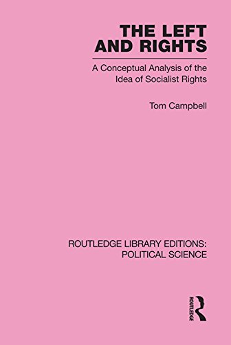 The Left and Rights: A Conceptual Analysis of the Idea of Socialist Rights (Routledge Library Editions: Political Science) by Tom Campbell