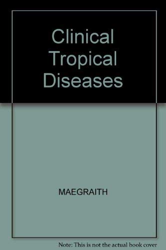 Clinical Tropical Diseases by MAEGRAITH