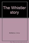 The Whistler Story
