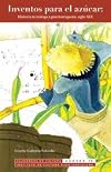 Cuadernos de cultura 15: Inventos para el azúcar: Historia tecnológica puertorriqueña, siglo XIX