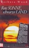 Rote Sonne schwarzes Land - Barbara Wood