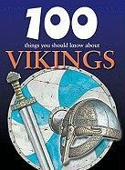 100 Things You Should Know About Vikings by Fiona MacDonald