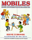 Mobiles: Building and Experimenting With Balancing Toys (Boston Children's Museum Activity Book) by Bernie Zubrowski