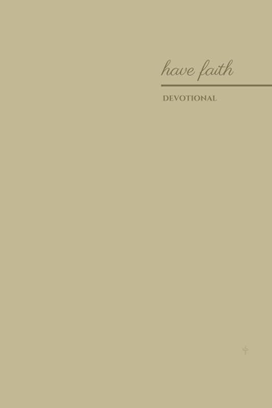 have faith: DEVOTIONAL by Carrie P.