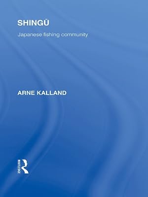 Shingu: A Study of a Japanese Fishing Community (Routledge Library Editions: Japan)