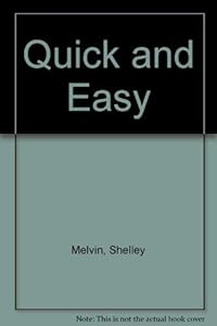 Quick and Easy by Shelley Melvin