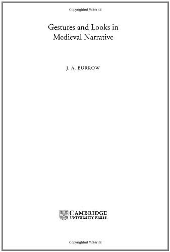 Gestures and Looks in Medieval Narrative (Cambridge Studies in Medieval Literature Book 48) by J. A. Burrow