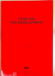 Food aid for development: Report on the OECD Development Centre Expert Meeting on Scope and Conditions for Improved Use of Food Aid for Development held in Paris on 30th-31st March 1978