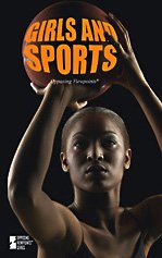 Girls and Sports (Opposing Viewpoints) by Karen Miller