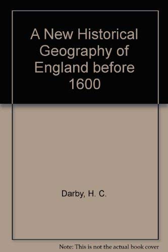A New Historical Geography of England before 1600 by H. C. Darby
