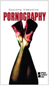 Pornography (Opposing Viewpoints)