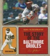 The Story of the Baltimore Orioles by Sara Gilbert