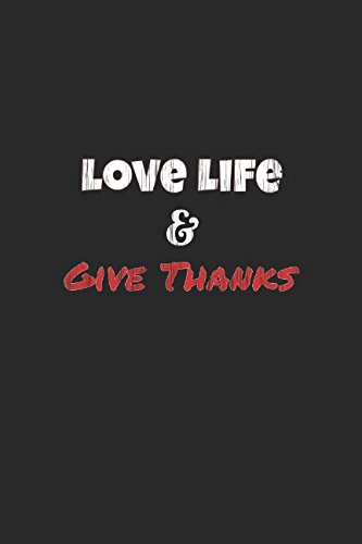 Love Life: and Give Thanks by Love the Word