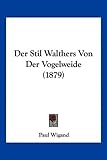 Der Stil Walthers Von Der Vogelweide (1879) - Paul Wigand