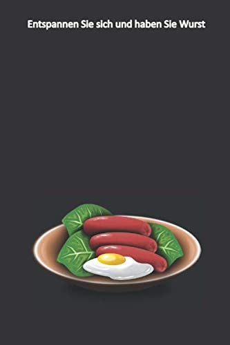 Entspannen Sie sich und haben Sie Wurst: composition,lined notepad,Daily Priorities to do list &gratitude sections for all ages to write in your current or future ideas, thougts. for men-women- teens by anas.sb publishing