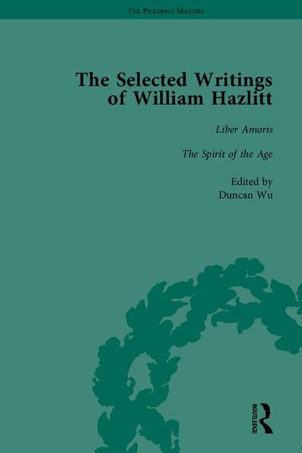 The Selected Writings of William Hazlitt (The Pickering Masters) by Duncan Wu