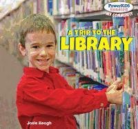 A Trip to the Library (Powerkids Readers: My Community) by Josie Keogh