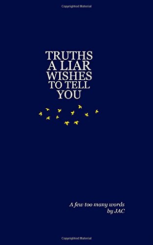 Truths a Liar Wishes to Tell You by Joshua Alexander Cameron