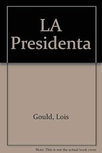 LA Presidenta by Lois Gould