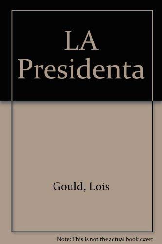 LA Presidenta by Lois Gould