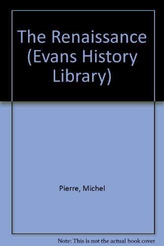 THE RENAISSANCE (EVANS HISTORY LIBRARY S.) by Michel Pierre