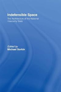 Indefensible Space: The Architecture of the National Insecurity State