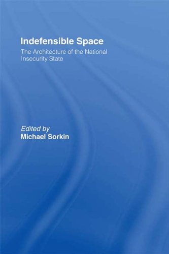 Indefensible Space: The Architecture of the National Insecurity State by Michael Sorkin