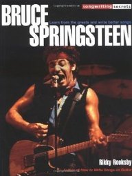 Bruce Springsteen - Songwriting Secrets by Rikky Rooksby