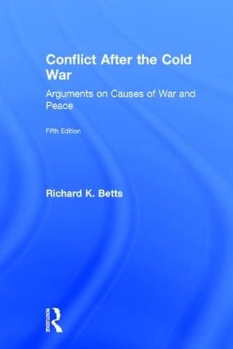 Conflict After the Cold War: Arguments on Causes of War and Peace by Richard Betts