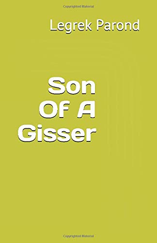 Son Of A Gisser by Legrek Parond
