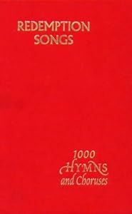 Redemption Songs: A Choice Collection of One Thousand Hymns Chruses by Bernard Schofield